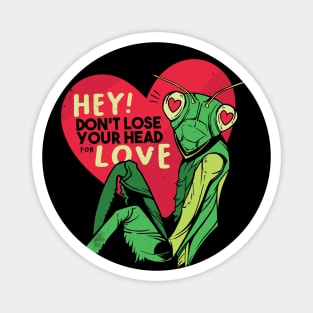 Funny Preying Mantis // Don't Lose Your Head for Love Magnet